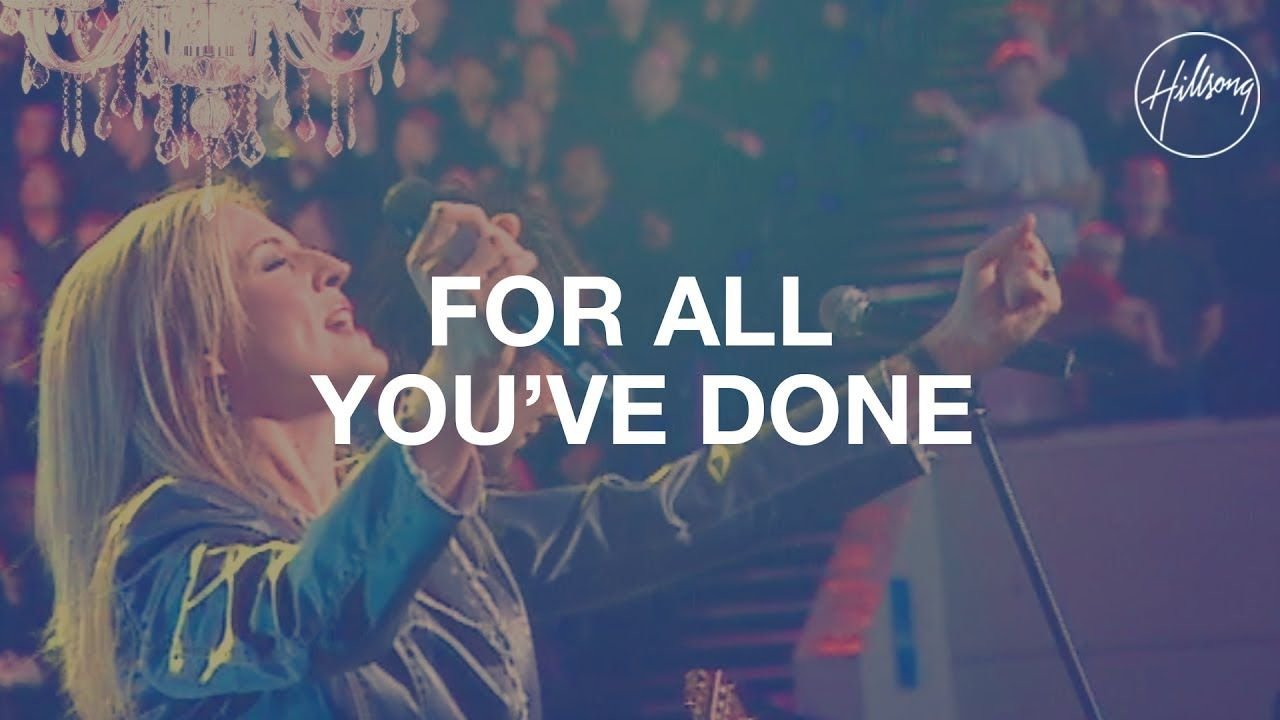 For All You ve Done - Hillsong Worship